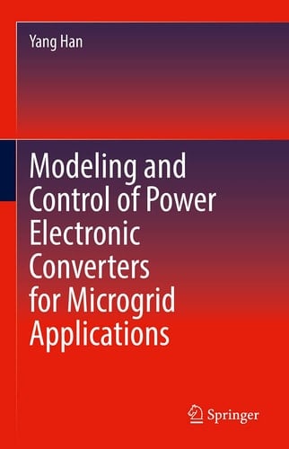 Modeling and Control of Power Electronic Converters for Microgrid Applications