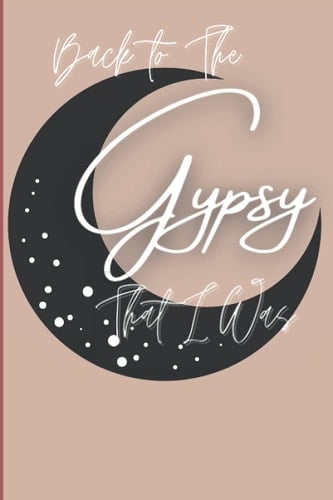 Back to The Gypsy- Journal: 200 page lined journal