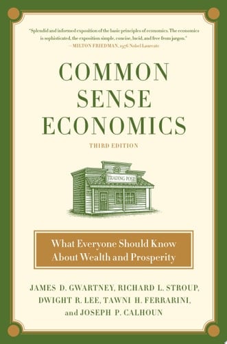 Common Sense Economics What Everyone Should Know About Wealth and Prosperity