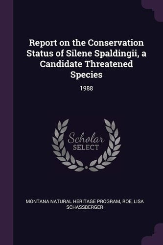 Report on the Conservation Status of Silene Spaldingii, a Candidate Threatened Species 1988