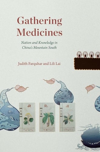 Gathering Medicines Nation and Knowledge in China’s Mountain South