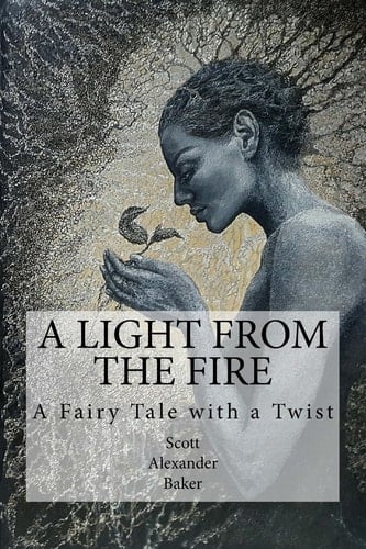 A Light from the Fire A Fairy Tale with a Twist