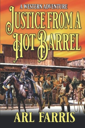 Justice From A Hot Barrel (A Federal Marshal Juan Miguel Castillo Western Adventure)