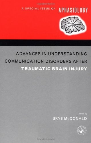 Advances in Understanding Communication Disorders After Traumatic Brain Injury Edited by Skye McDonald