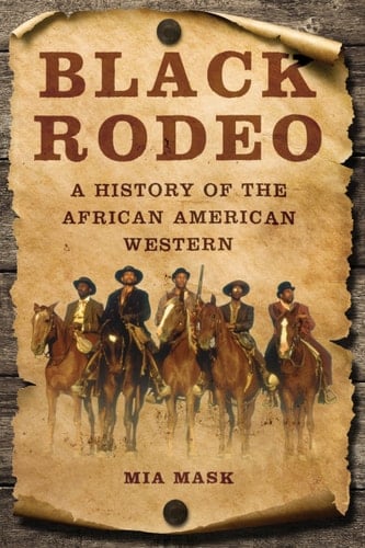 Black Rodeo A History of the African American Western
