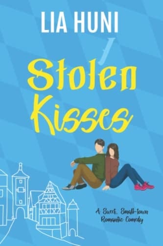 Stolen Kisses: A sweet small-town romantic comedy
