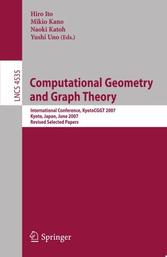 Computational Geometry and Graph Theory International Conference, KyotoCGGT 2007, Kyoto, Japan, June 11-15, 2007. Revised Selected Papers