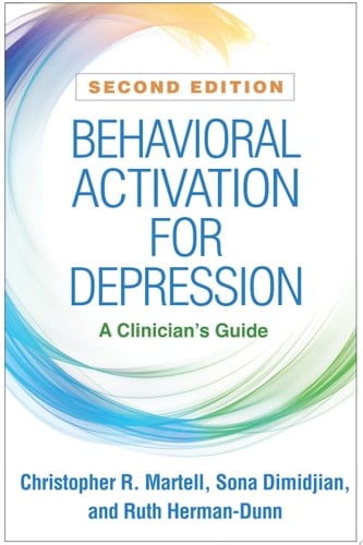 Behavioral Activation for Depression A Clinician's Guide