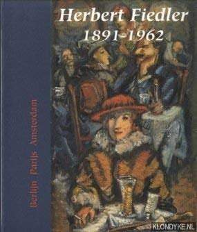 Herbert Fiedler, 1891-1962 Berlijn, Parijs, Amsterdam