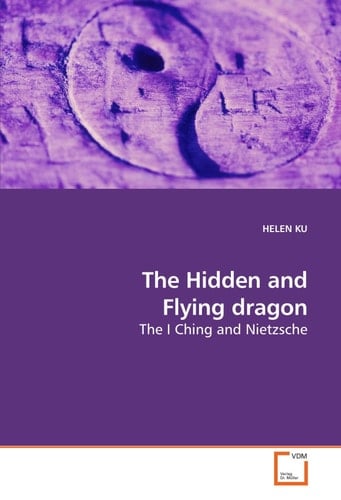 The Hidden and Flying dragon: The I Ching and Nietzsche