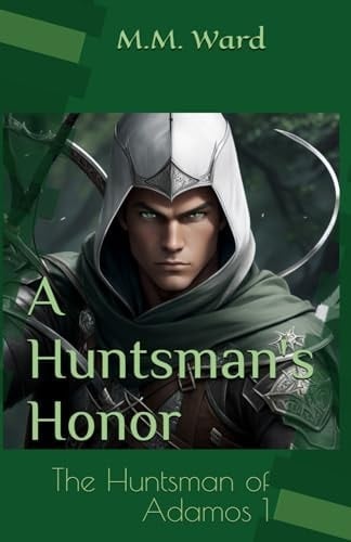 A Huntsman's Honor: The Huntsman of Adamos 1