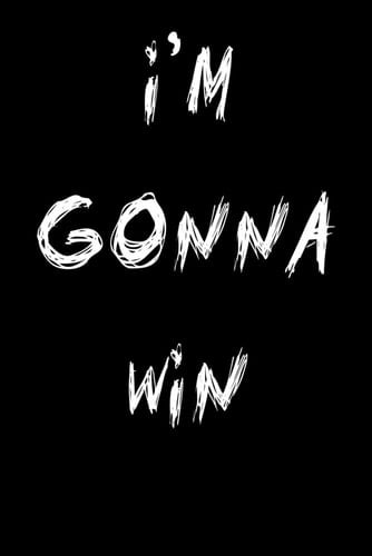 I'm Gonna Win Funny Empowering Notebook: 120 Pages( 6" * 9")