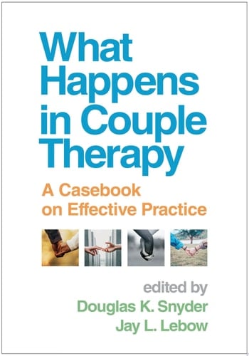 What Happens in Couple Therapy A Casebook on Effective Practice