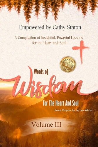 Words of Wisdom for the Heart and Soul: A Compilation of Insightful, Powerful Lessons for the Heart and Soul
