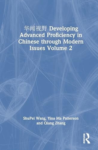 Developing Advanced Proficiency in Chinese Through Modern Issues Volume 2