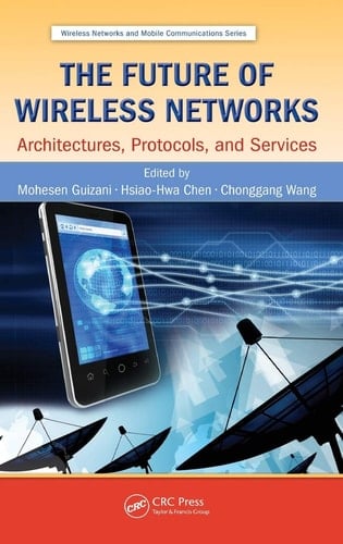 The Future of Wireless Networks Architectures, Protocols, and Services