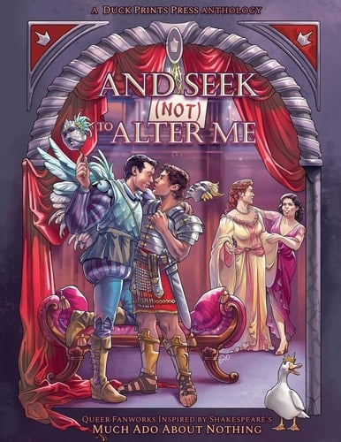 And Seek (Not) to Alter Me Queer Fanworks Inspired by Shakespeare's "Much Ado About Nothing"