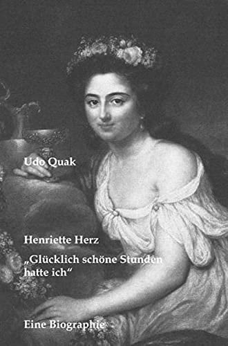 Henriette Herz "Glücklich schöne Stunden hatte ich" - Eine Biographie