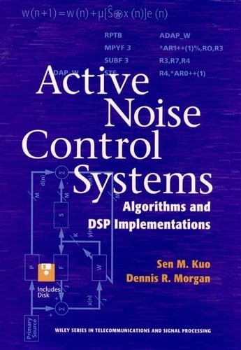 Active Noise Control Systems: Algorithms and DSP Implementations (Wiley Series in Telecommunications and Signal Processing)