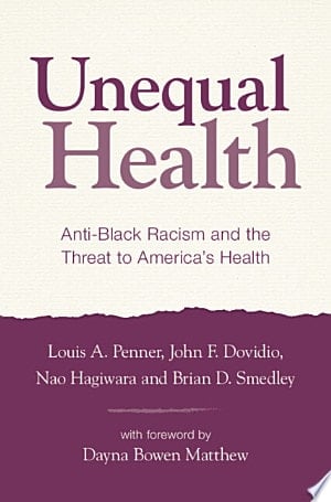 Unequal Health Anti-Black Racism and the Threat to America's Health
