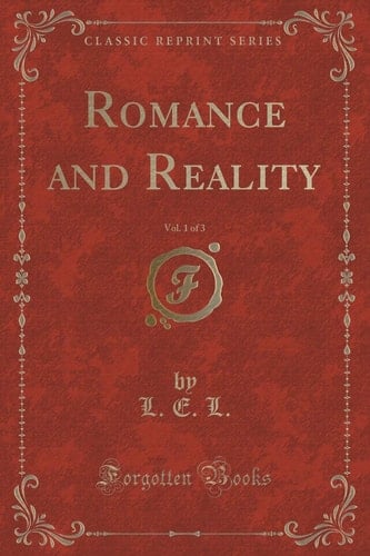 Romance and Reality, Vol. 1 of 3 (Classic Reprint)