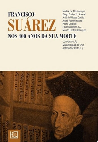 FRANCISCO SUÁREZ. NOS 400 ANOS DA SUA MORTE