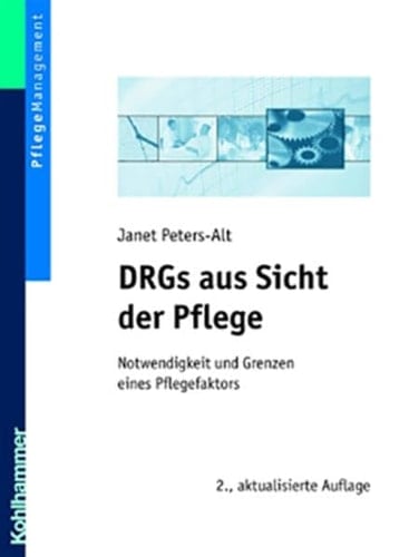 DRGs aus Sicht der Pflege Notwendigkeit und Grenzen eines Pflegefaktors