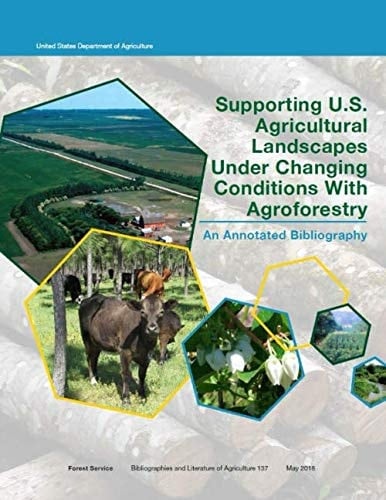 Supporting U.S. Agricultural Landscapes Under Changing Conditions With Agroforestry: An Annotated Bibliography