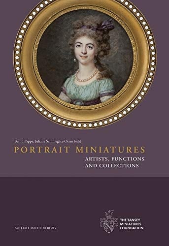 Portrait Miniatures Artists, Functions and Collections