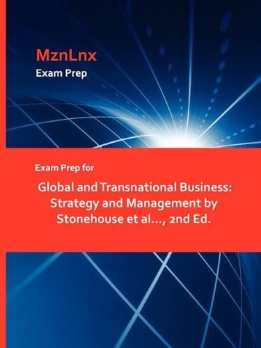 Exam Prep for Global and Transnational Business Strategy and Management by Stonehouse Et Al... , 2nd Ed