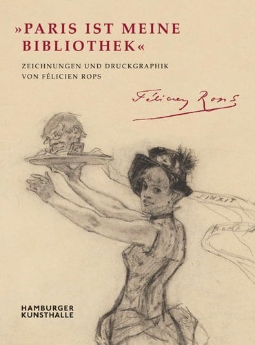 "Paris ist meine Bibliothek" Zeichnungen und Druckgraphik von Félicien Rops