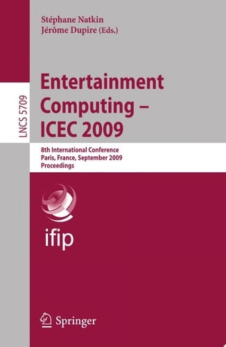 Entertainment Computing -- ICEC 2009 8th International Conference, ICEC 2009, Paris, France, September 3-5, 2009, Proceedings