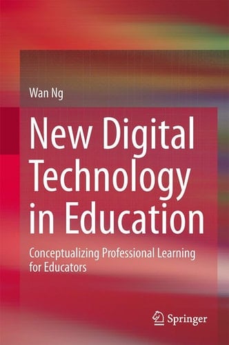 New Digital Technology in Education Conceptualizing Professional Learning for Educators