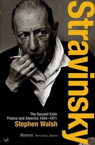 Stravinsky The Second Exile : France and America, 1934-1971