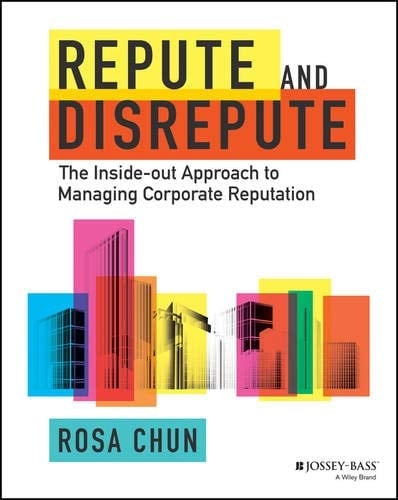 Repute and Disrepute The Inside-Out Approach to Managing Corporate Reputation