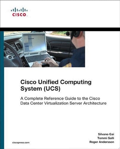 Cisco Unified Computing System (UCS) (Data Center) A Complete Reference Guide to the Cisco Data Center Virtualization Server Architecture