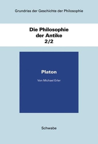 Die Philosophie Der Antike 2/2: Platon (2) (Grundriss Der Geschichte Der Philosophie, 2) (German Edition)