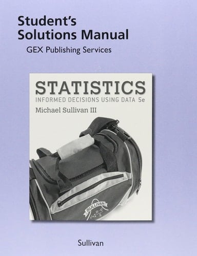 Student Solutions Manual for Statistics Informed Decisions Using Data