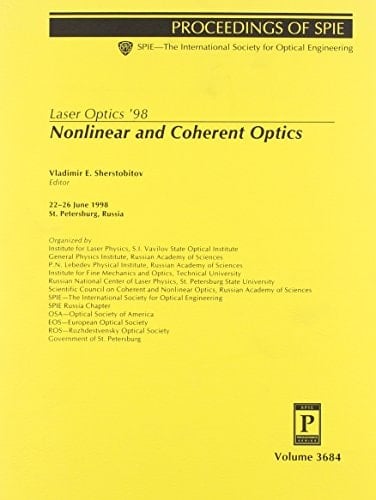 Nonlinear and Coherent Optics: Laser Optics '98 : 22-26 June 1998, St. Petersburg, Russia (Spie Proceedings, Volume 3684)