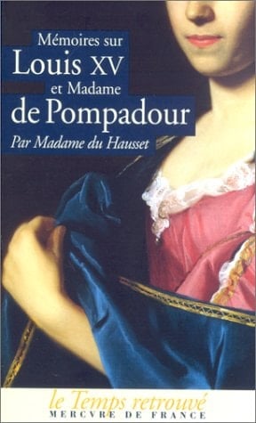 Mémoires de Madame Du Hausset sur Louis XV et Madame de Pompadour