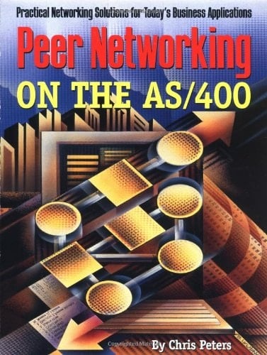 Peer Networking on the AS/400 Practical Networking Solutions for Today's Business Applications
