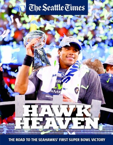 Hawk Heaven The Road to the Seahawks' First Super Bowl Victory