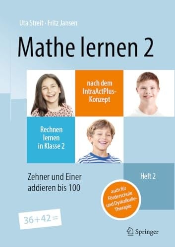 Mathe Lernen 2 Nach Dem IntraActPlus-Konzept Rechnen Lernen in Klasse 2 - Heft 2 Zehner und Einer Addieren Bis 100 - Auch Für Förderschule und Dyskalkulie-Therapie