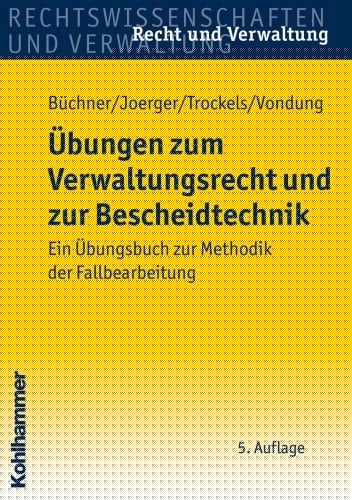 Übungen zum Verwaltungsrecht und zur Bescheidtechnik ein Übungsbuch zur Methodik der Fallbearbeitung
