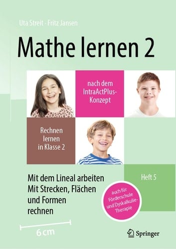 Mathe Lernen 2 Nach Dem IntraActPlus-Konzept Rechnen Lernen in Klasse 2 - Heft 6 Mit Dem Lineal Arbeiten, Mit Strecken, Flächen und Formen Rechnen - Auch Für Förderschule und Dyskalkulie-Therapie