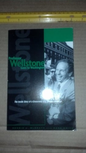 Professor Wellstone Goes to Washington The Inside Story of a Grassroots U.S. Senate Campaign