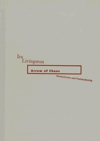 Arrow Of Chaos: Romanticism and Postmodernity (Volume 9) (Theory Out Of Bounds)