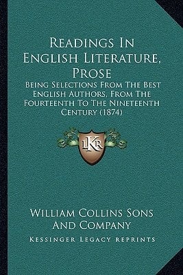 Readings In English Literature, Prose: Being Selections From The Best English Authors, From The Fourteenth To The Nineteenth Century (1874)