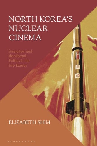 North Korea’s Nuclear Cinema Simulation and Neoliberal Politics in the Two Koreas