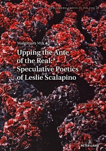Upping the Ante of the Real Speculative Poetics of Leslie Scalapino